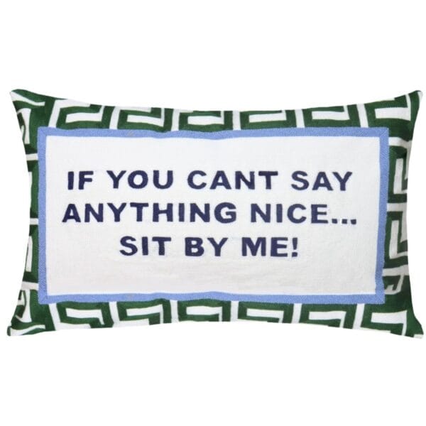 If You Can’t Say Anything Nice…Sit By Me Needlepoint Cushion